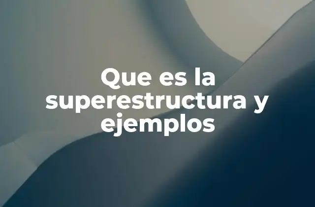 ¿Cómo se relaciona la superestructura con la infraestructura?