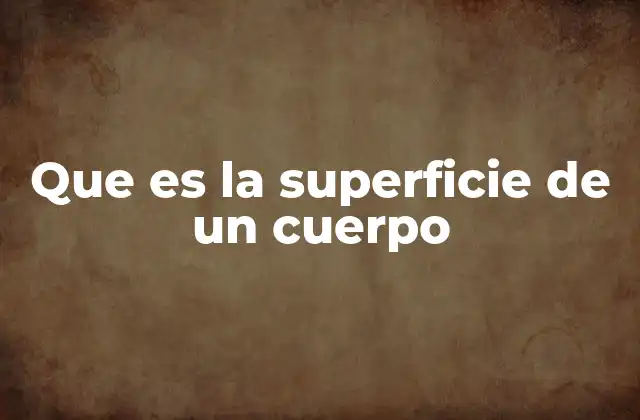 Que es la Superficie de un Cuerpo