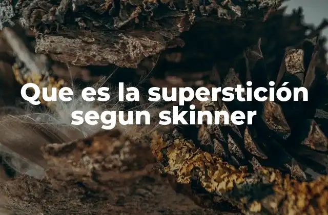 El origen de las supersticiones desde la perspectiva conductista