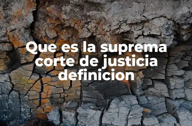 Que es la Suprema Corte de Justicia Definicion