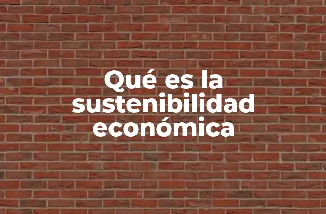 Qué es la Sustenibilidad Económica