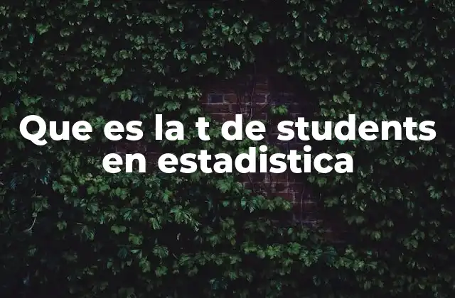 Que es la T de Students en Estadistica