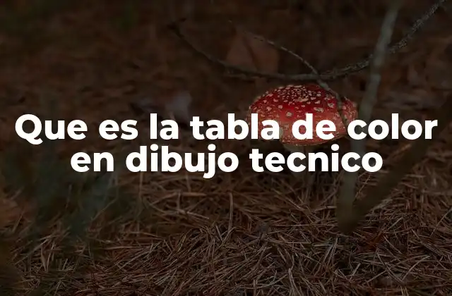 Que es la Tabla de Color en Dibujo Tecnico