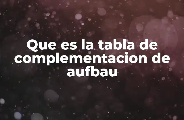 Que es la Tabla de Complementacion de Aufbau 2 Cómo se relaciona el Aufbau con la estructura atómica