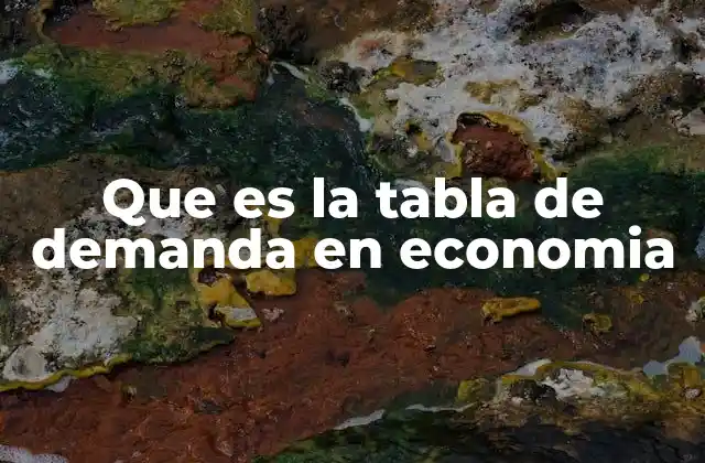 Que es la Tabla de Demanda en Economia