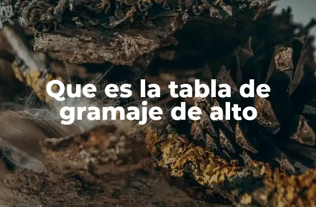 Que es la Tabla de Gramaje de Alto