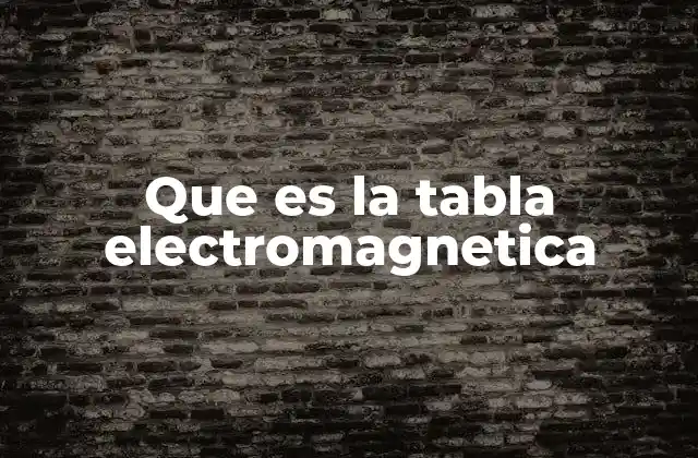 Que es la Tabla Electromagnetica 2 Propiedades electromagnéticas de los elementos