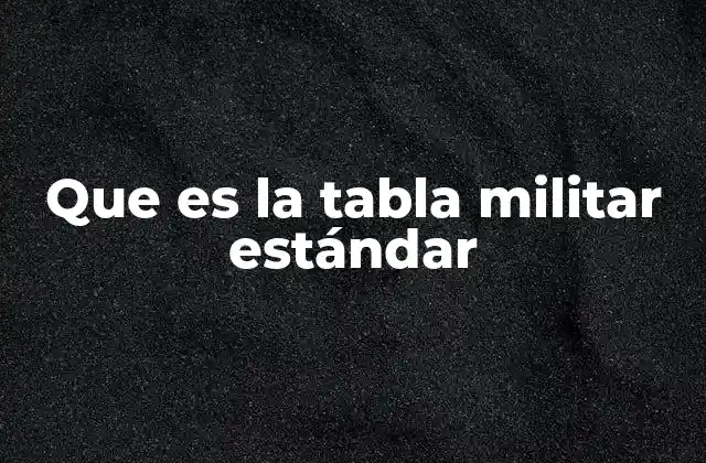 Que es la Tabla Militar Estándar