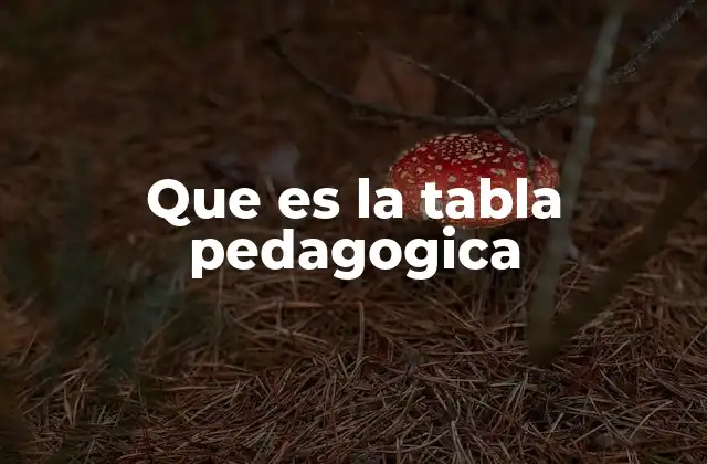 Que es la Tabla Pedagogica