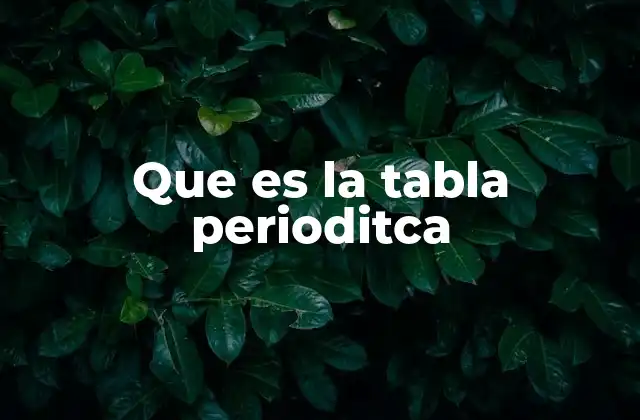 Que es la Tabla Perioditca