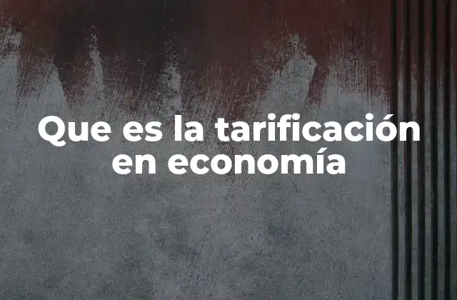 Que es la Tarificación en Economía