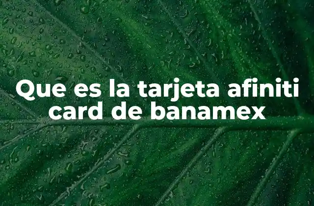 Que es la Tarjeta Afiniti Card de Banamex