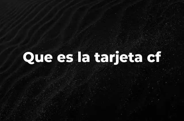 Que es la Tarjeta Cf