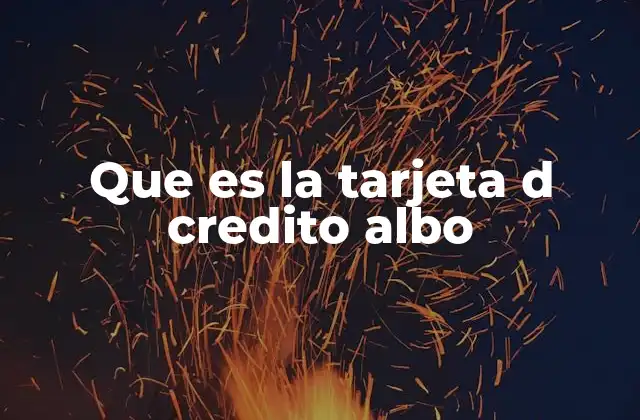 Que es la Tarjeta D Credito Albo