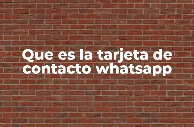 Que es la Tarjeta de Contacto Whatsapp
