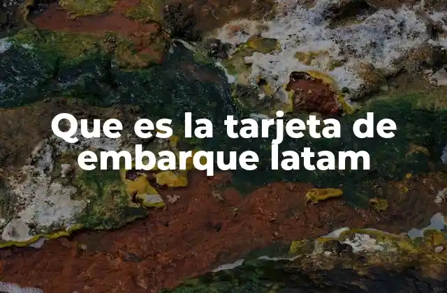 Que es la Tarjeta de Embarque Latam