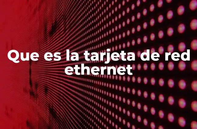 Funcionamiento de la tarjeta de red Ethernet