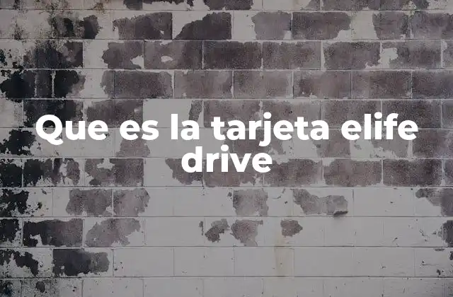 Que es la Tarjeta Elife Drive