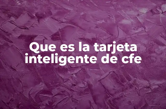 Que es la Tarjeta Inteligente de Cfe