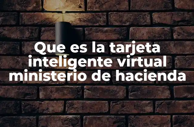 Que es la Tarjeta Inteligente Virtual Ministerio de Hacienda