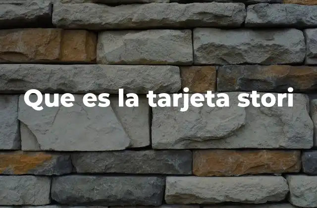 Que es la Tarjeta Stori