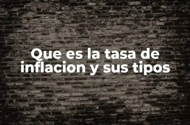 Que es la Tasa de Inflacion y Sus Tipos