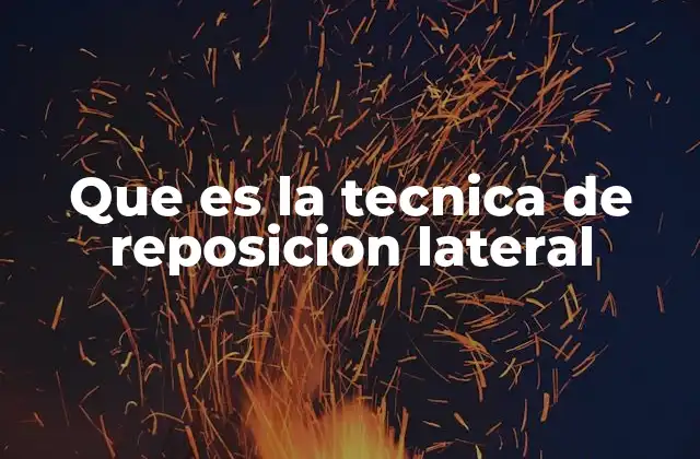 Que es la Tecnica de Reposicion Lateral