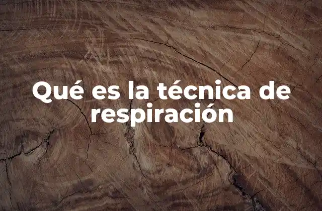 Qué es la Técnica de Respiración