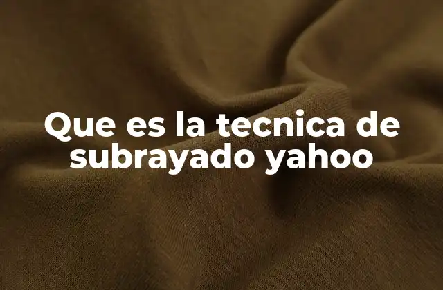 Que es la Tecnica de Subrayado Yahoo