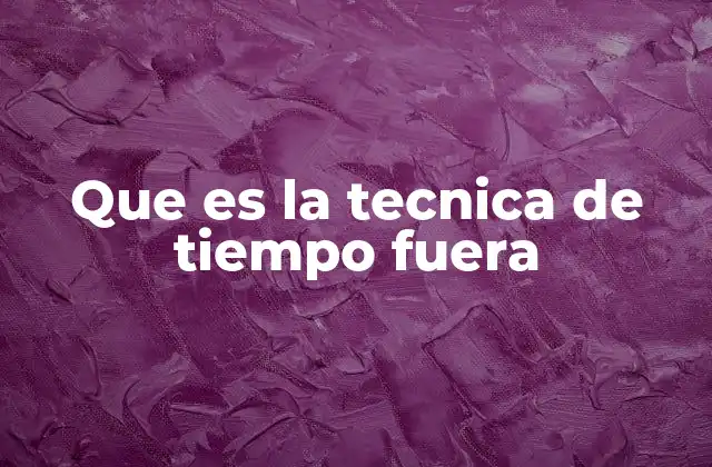 Que es la Tecnica de Tiempo Fuera