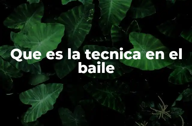 Que es la Tecnica en el Baile