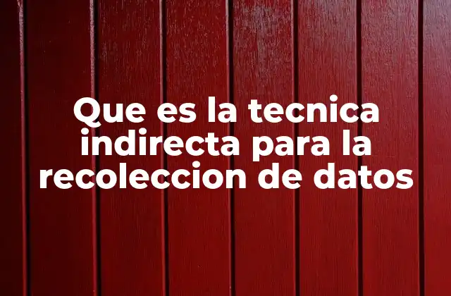 Métodos de recolección de datos sin intervención directa