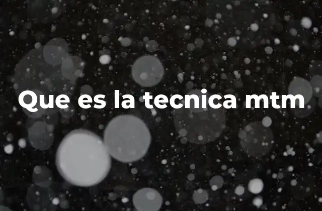 Que es la Tecnica Mtm