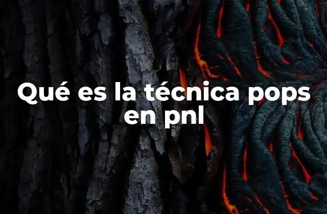Qué es la Técnica Pops en Pnl