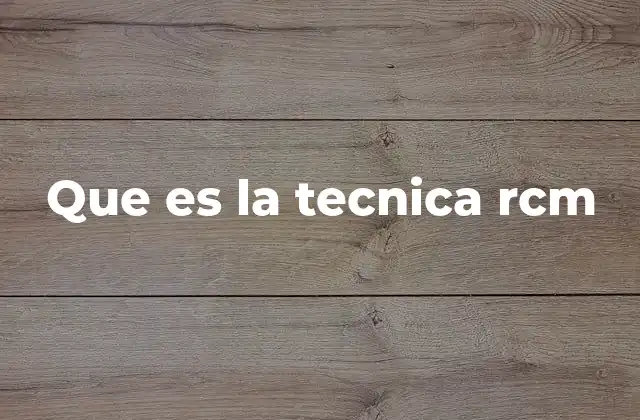 Que es la Tecnica Rcm