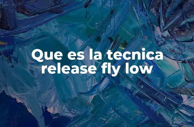 Que es la Tecnica Release Fly Low
