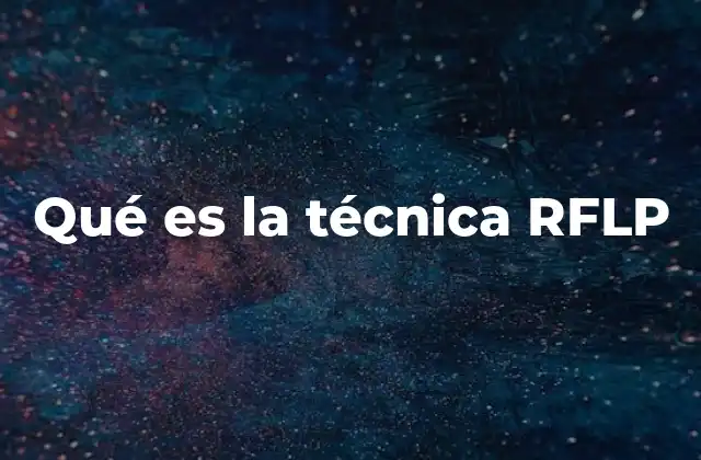 Qué es la Técnica Rflp