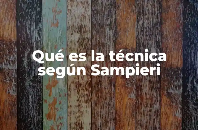 Qué es la Técnica según Sampieri