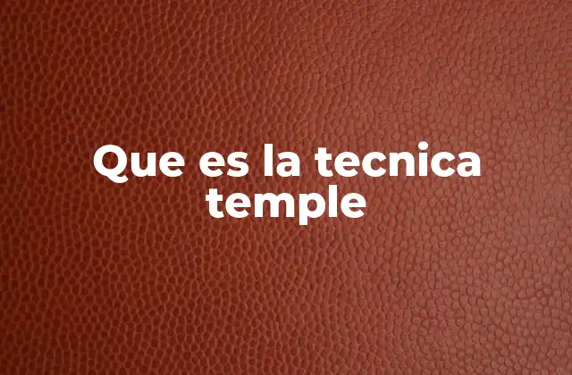 Que es la Tecnica Temple