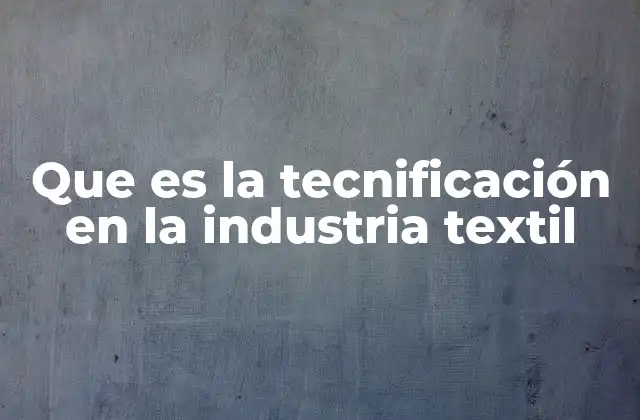 La evolución tecnológica en la fabricación de textiles
