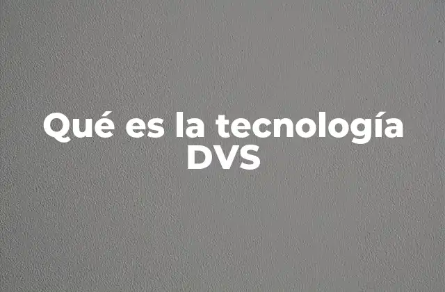Qué es la Tecnología Dvs