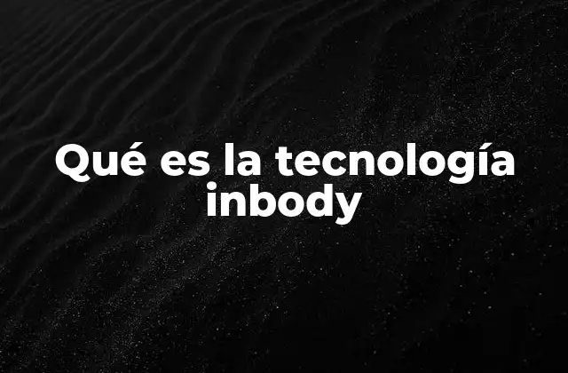 Qué es la Tecnología Inbody