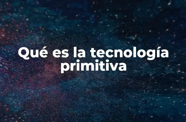 El origen de las primeras herramientas humanas