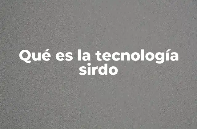 Qué es la Tecnología Sirdo
