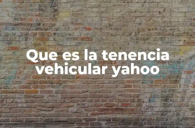 Que es la Tenencia Vehicular Yahoo