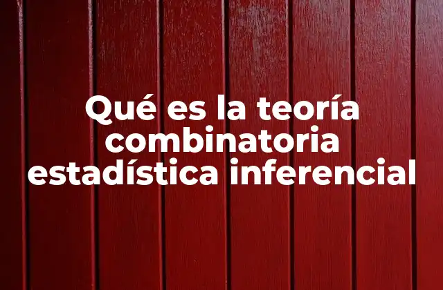 Qué es la Teoría Combinatoria Estadística Inferencial