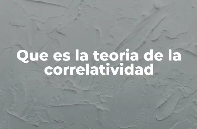 Que es la Teoria de la Correlatividad