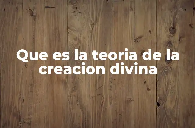 Que es la Teoria de la Creacion Divina