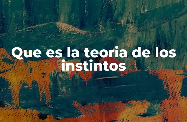 Que es la Teoria de los Instintos