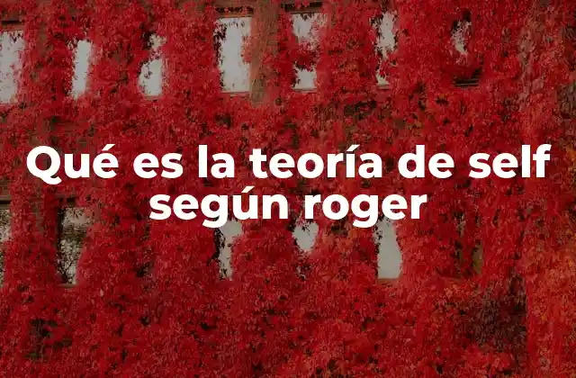 Qué es la Teoría de Self según Roger